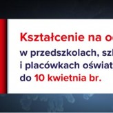 Kształcenie na odległość w przedszkolach, szkołach i placówkach oświatowych do 10 kwietnia br.