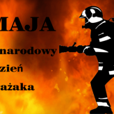 4 maja - Dzień Strażaka 